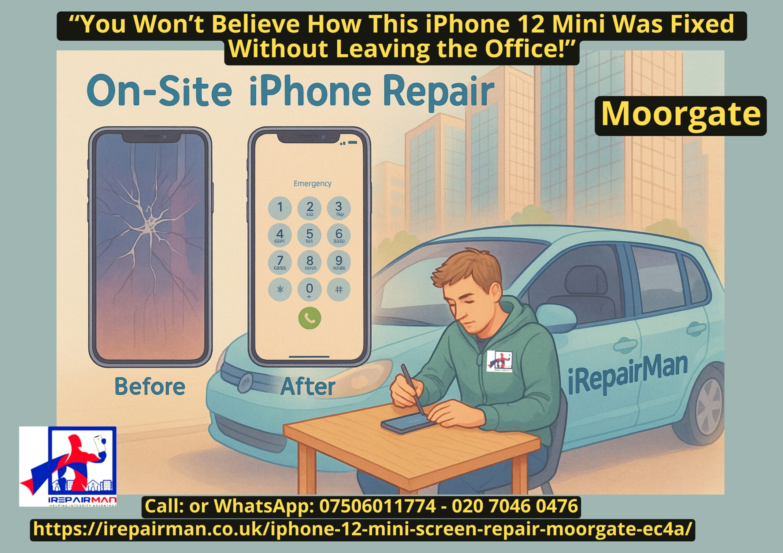 On-site iPhone repair in Moorgate EC4A showing iRepairMan car, technician and before/after screens
