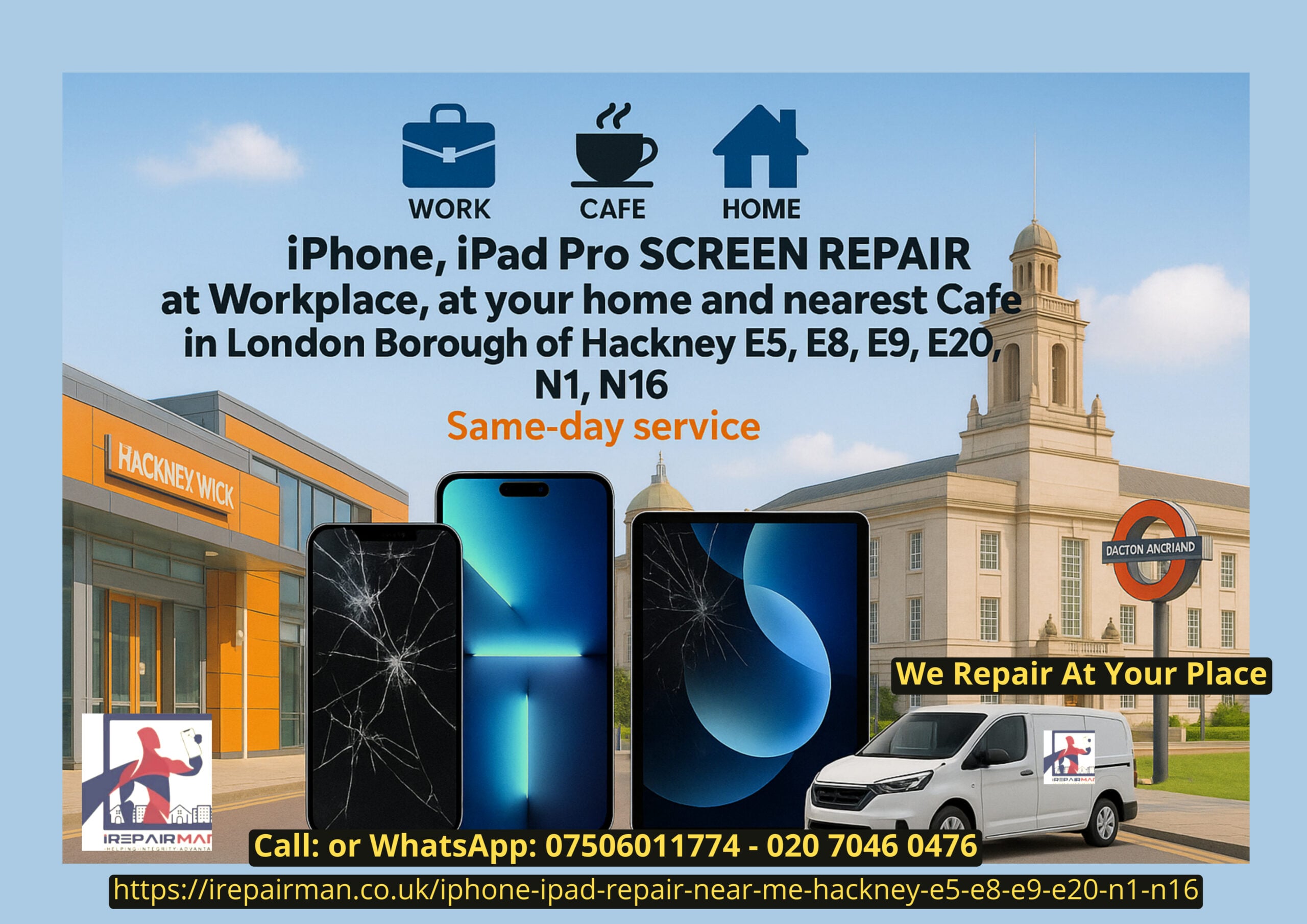 iRepairMan poster for Hackney showing iPhone and iPad screen repair near Hackney Wick with mobile van and Work, Café and Home icons.