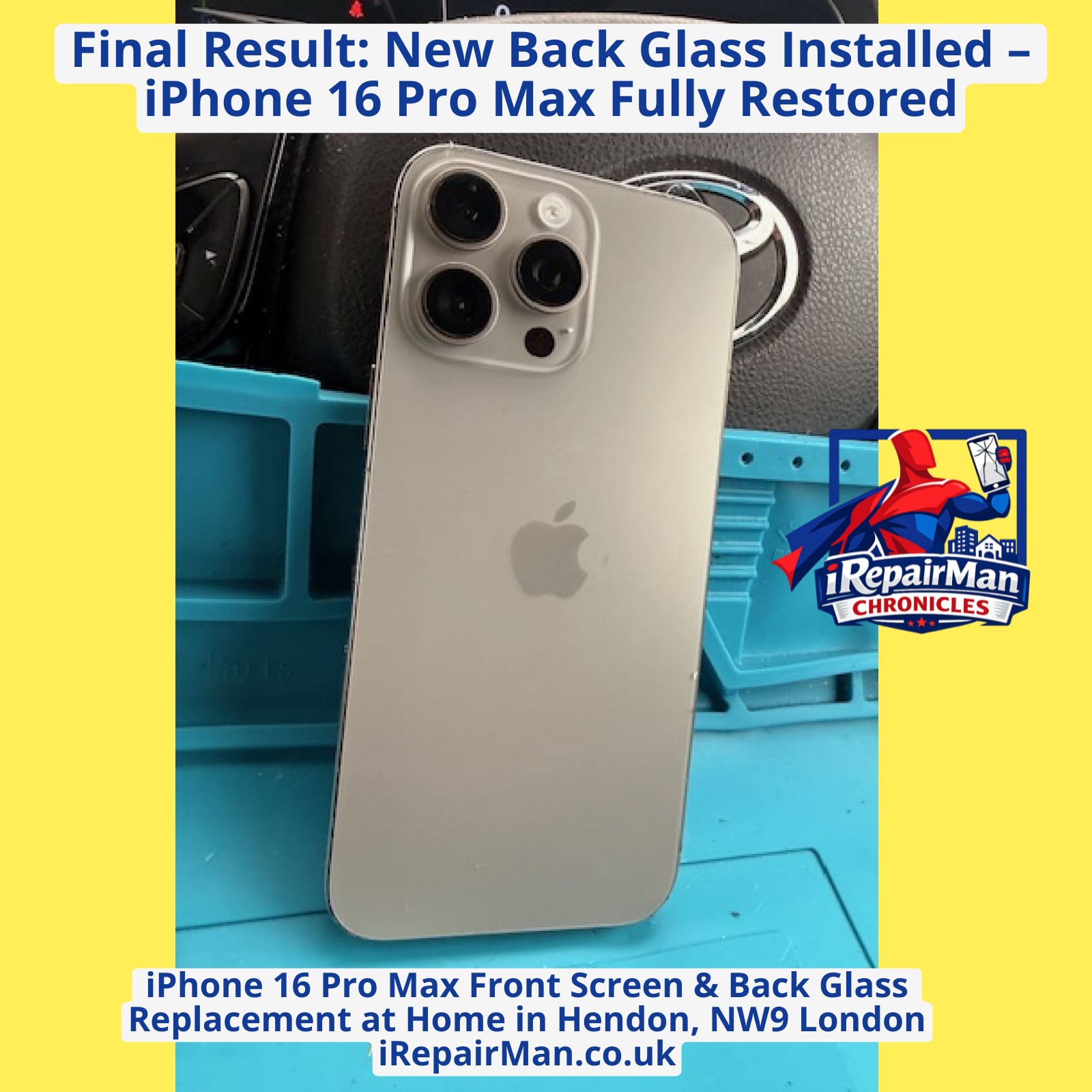 iPhone 16 Pro Max new back glass replacement after repair showing clean finish in Hendon NW9 London mobile service