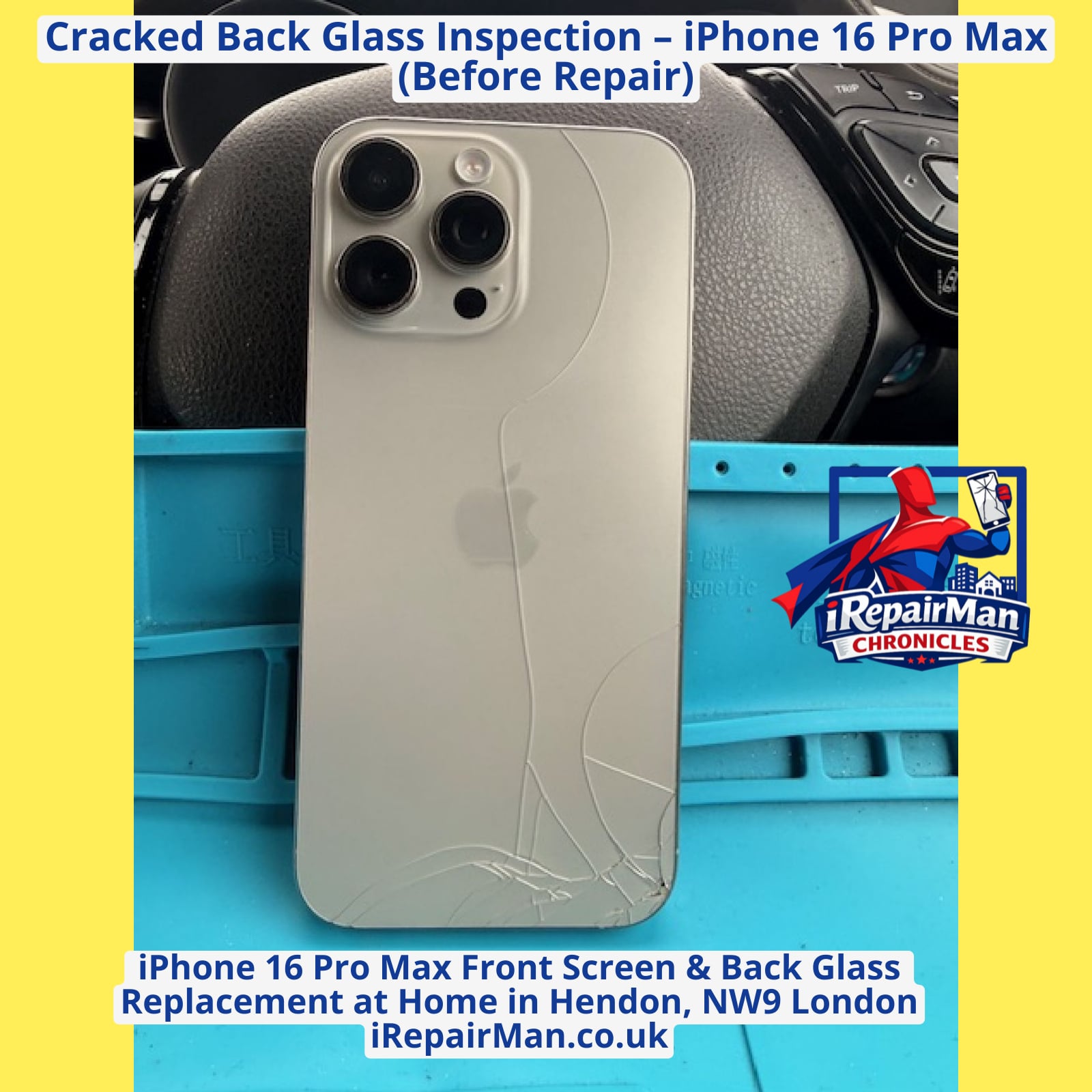 iPhone 16 Pro Max cracked back glass titanium natural before repair showing damage at bottom corner Hendon NW9 London