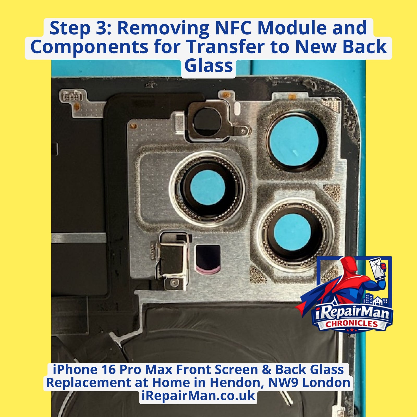 iPhone 16 Pro Max NFC module and internal components being removed for transfer during back glass replacement Hendon NW9 London