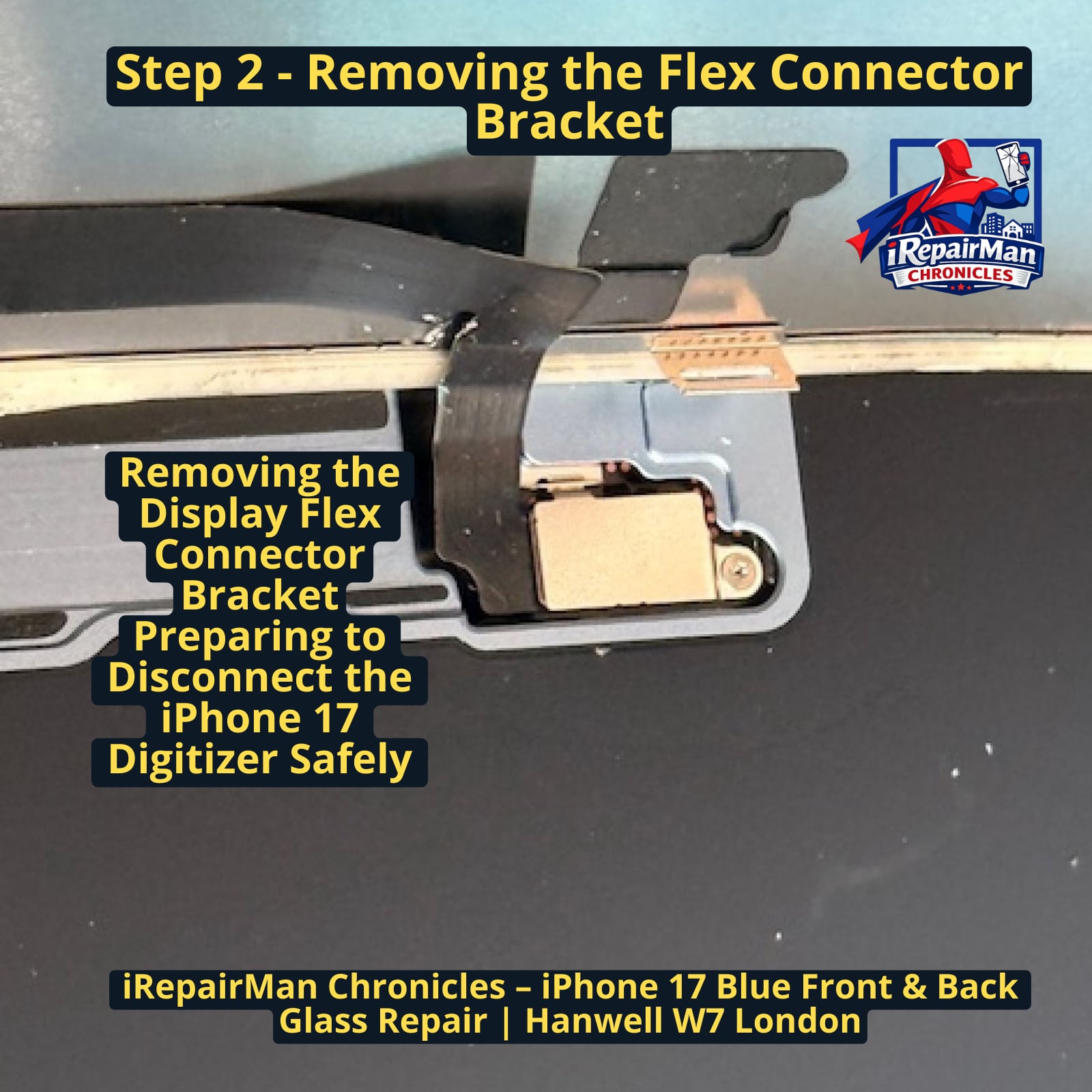 iPhone 17 display flex cable and metal bracket being removed during screen repair in Hanwell W7 London