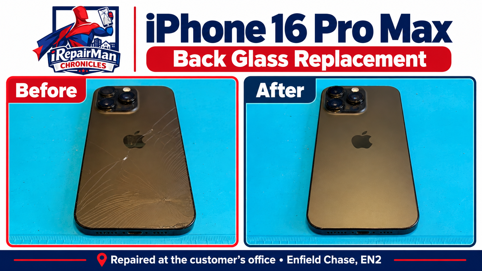 iRepairMan Chronicles comparison graphic showing cracked iPhone 16 Pro Max back glass on the left and intact rear glass on the right.