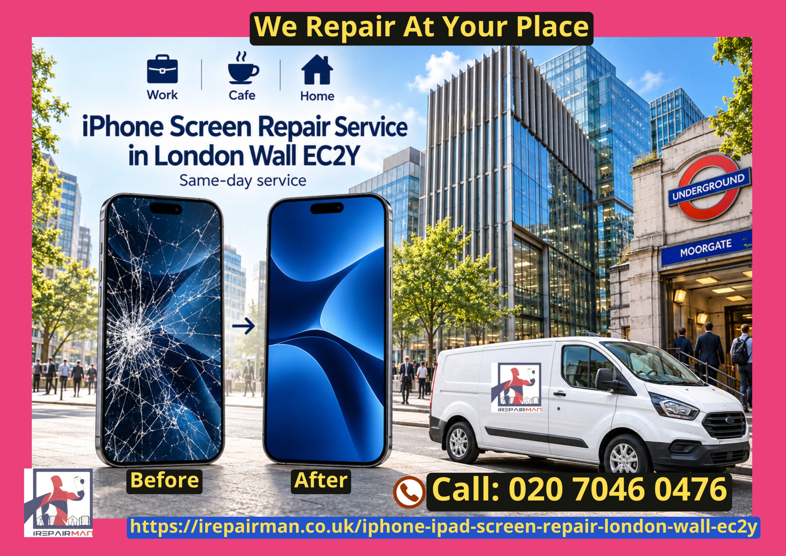iRepairMan London Wall EC2Y poster illustrating before-and-after iPhone screens and repairs at work, home or a café.